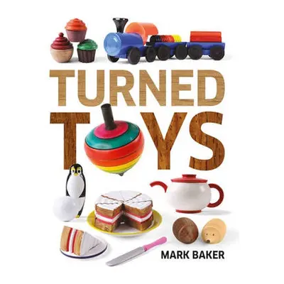 Turned Toys - Baker, M