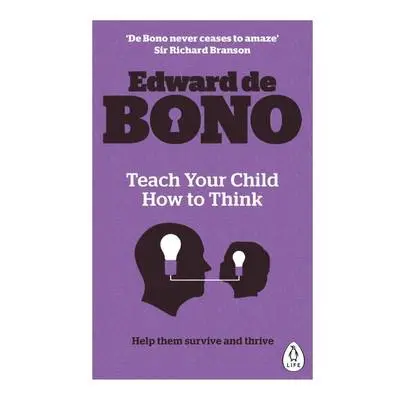 Teach Your Child How To Think - de Bono, Edward