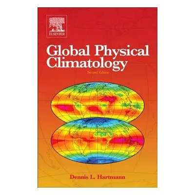 Global Physical Climatology - Hartmann, Dennis L. (Department of Atmospheric Sciences, Universit