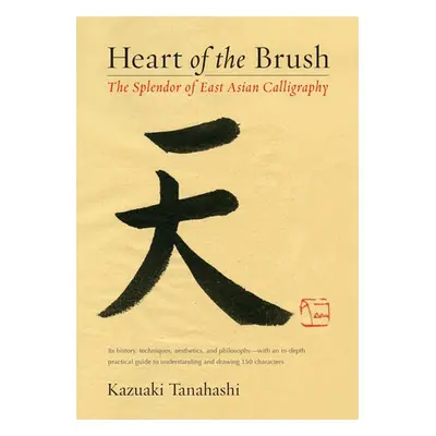 Heart of the Brush - Tanahashi, Kazuaki