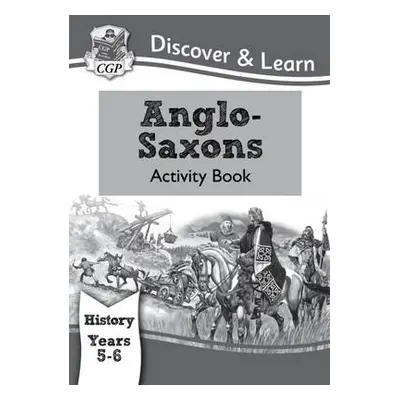 KS2 History Discover a Learn: Anglo-Saxons Activity Book (Years 5 a 6) - CGP Books