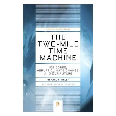 Two-Mile Time Machine - Alley, Richard B.