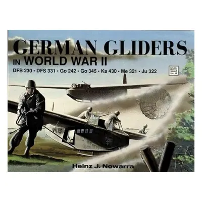 German Gliders in WWII - Nowarra, Heinz J.