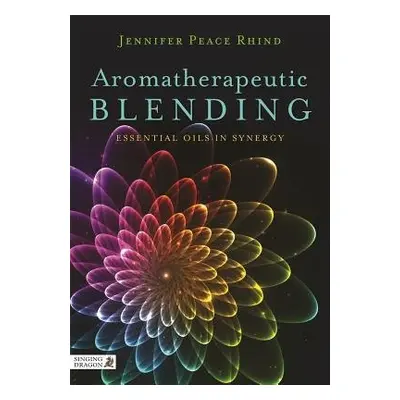 Aromatherapeutic Blending - Peace Rhind, Jennifer Peace