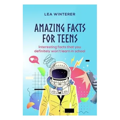 Amazing Facts for Teens - Winterer, Lea