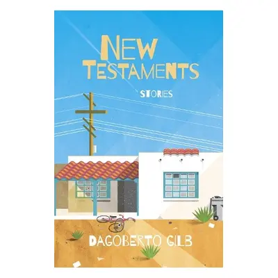 New Testaments - Gilb, Dagoberto