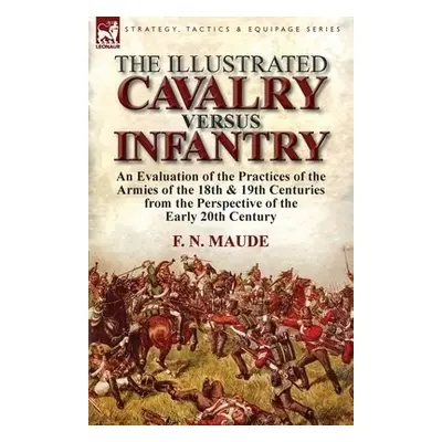 Illustrated Cavalry Versus Infantry - Maude, F N