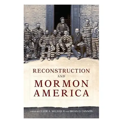 Reconstruction and Mormon America