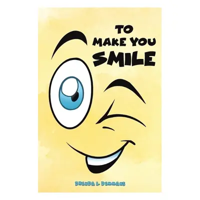 To Make You Smile - Demmans, Brenda L