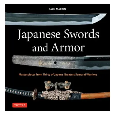 Japanese Swords and Armor - Martin, Paul