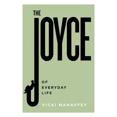 Joyce of Everyday Life - Mahaffey, Vicki