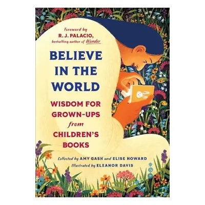 Believe In the World - Gash, Amy (Senior Editor, Algonquin Books) a Howard, Elise