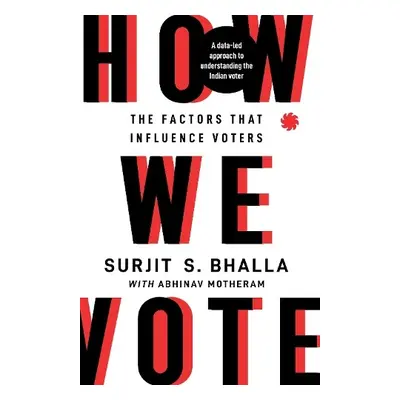 How We Vote - Bhalla, Surjit S. a Motheram, Abhinav