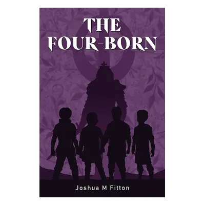 Four-Born - Fitton, Joshua M