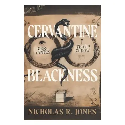 Cervantine Blackness - Jones, Nicholas R. (Assistant Professor of Spanish, Yale University)