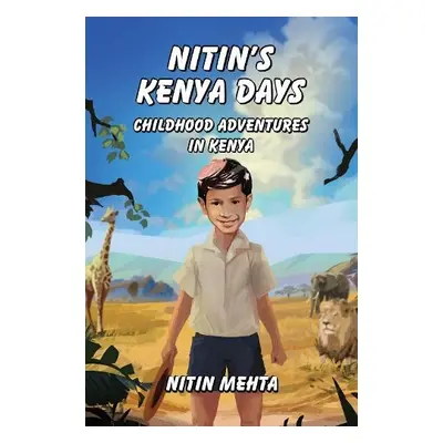 Nitin's Kenya Days - Mehta, Nitin