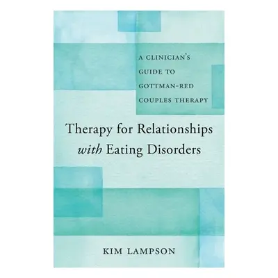 Therapy for Relationships with Eating Disorders - Lampson, Kim