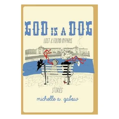 God Is a Dog - Gabow, Michelle a