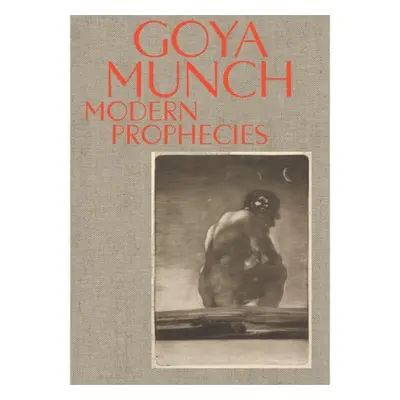 Goya and Munch: Modern Prophecies - Nielsen, Trine Otte Bak a Marques, Manuela B. Mena a Tomlins