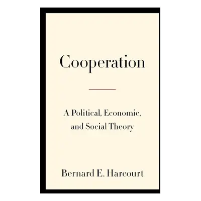 Cooperation - Harcourt, Bernard E.