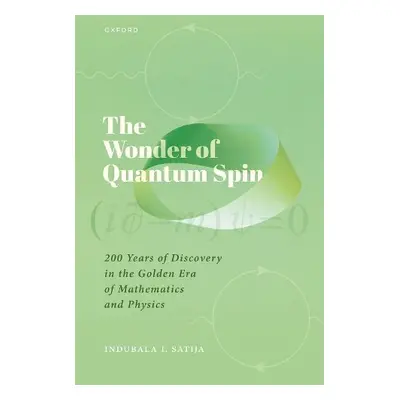 Wonder of Quantum Spin - Satija, Prof Indubala I. (Professor, Professor, George Mason University