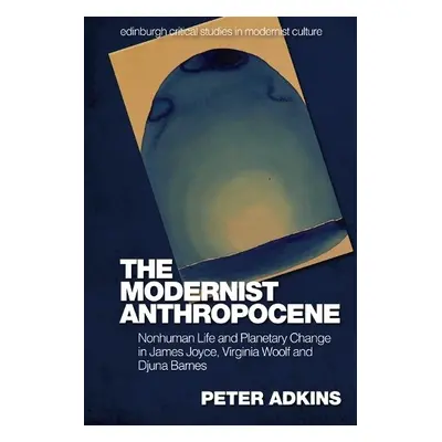 Modernist Anthropocene - Peter Adkins