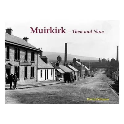 Muirkirk - Then and Now - Pettigrew, David