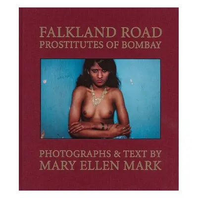 Mary Ellen Mark: Falkland Road, Prostitutes of Bombay - Mark, Mary Ellen