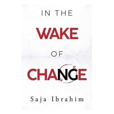 In the Wake of Change - Ibrahim, Saja