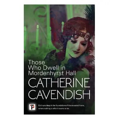 Those Who Dwell in Mordenhyrst Hall - Cavendish, Catherine