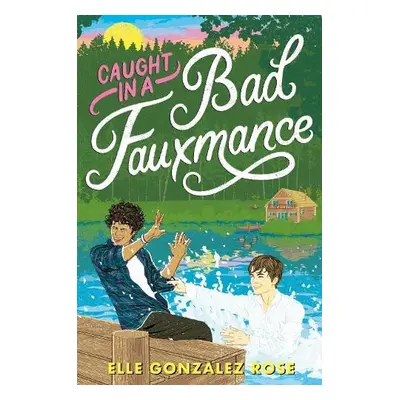 Caught in a Bad Fauxmance - Gonzalez Rose, Elle