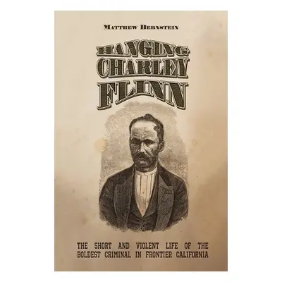 Hanging Charley Flinn - Bernstein, Matthew S.