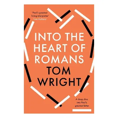 Into the Heart of Romans - Wright, Tom