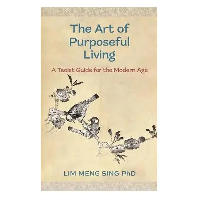 Art Of Purposeful Living - Sing, Lim Meng