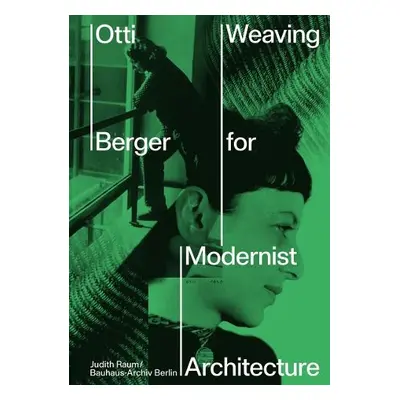 Otti Berger: Weaving for Modernist Architecture