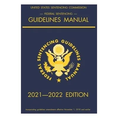 Federal Sentencing Guidelines Manual; 2021-2022 Edition - Michigan Legal Publishing Ltd