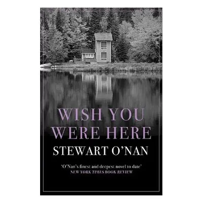 Wish You Were Here - O'Nan, Stewart