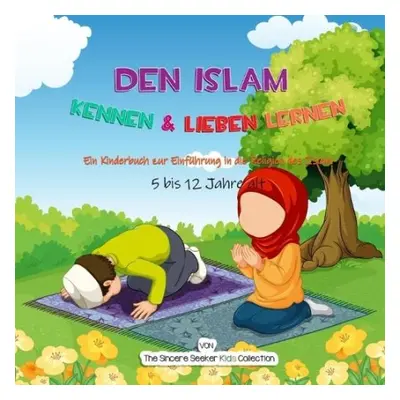 Den Islam kennen a lieben lernen - The Sincere Seeker Collection