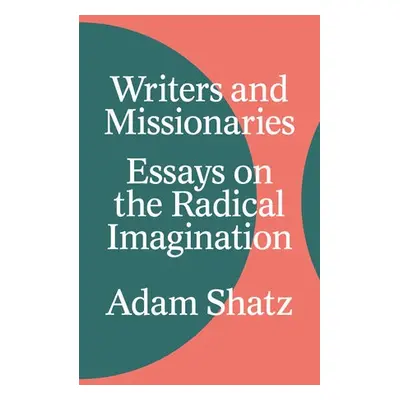 Writers and Missionaries - Shatz, Adam