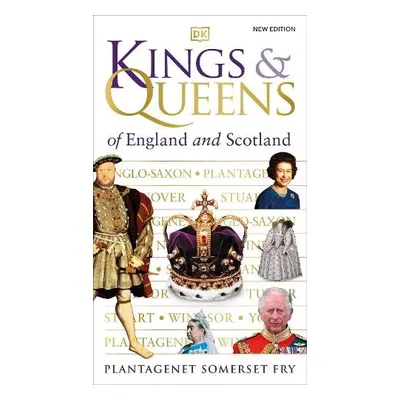 Kings a Queens of England and Scotland - Fry, Plantagenet Somerset