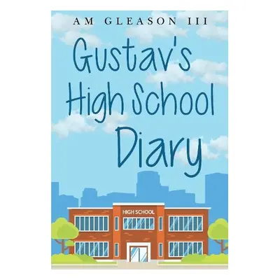 Gustav's High School Diary - M. Gleason III, Augustine