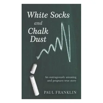 White Socks and Chalk Dust - Franklin, Paul