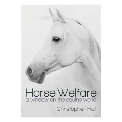 Horse Welfare - Hall, Christopher