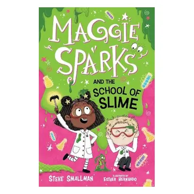 Maggie Sparks and the School of Slime - Smallman, Steve