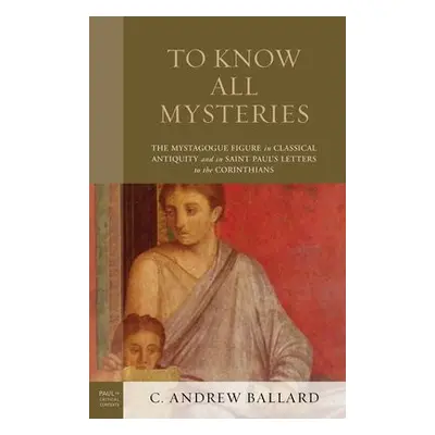 To Know All Mysteries - Ballard, C. Andrew