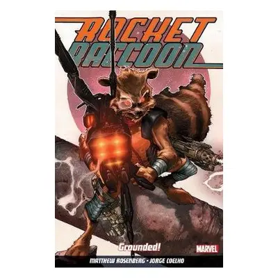 Rocket Raccoon Vol. 1: Grounded - Rosenberg, Matthew