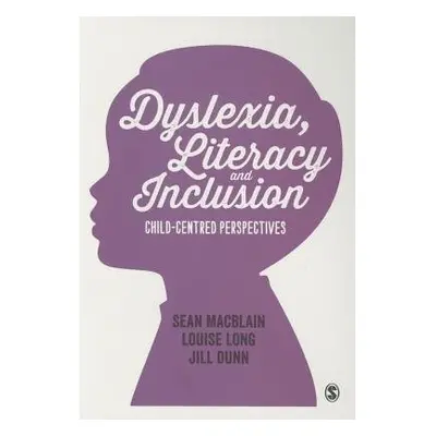 Dyslexia, Literacy and Inclusion - MacBlain, Sean a Long, Louise (St Mary's University College B