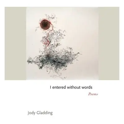 I entered without words - Gladding, Jody