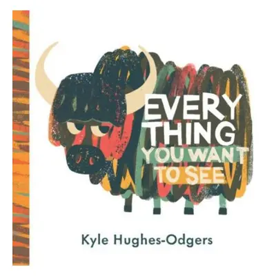 Everything you want to see - Hughes-Odgers, Kyle