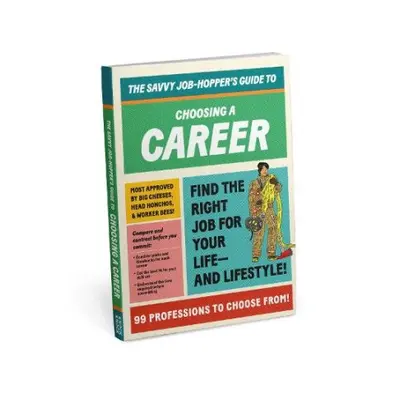 Knock Knock Savvy Job-Hopper's Guide to Choosing a Career